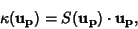 \begin{displaymath}
\kappa({\bf u}_{\bf p})=S({\bf u}_{\bf p})\cdot {\bf u}_{\bf p},
\end{displaymath}