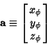 \begin{displaymath}
{\bf a}\equiv\left[{\matrix{x_\phi\cr y_\phi\cr z_\phi\cr}}\right]
\end{displaymath}