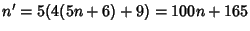 $n'=5(4(5n+6)+9)=100n+165$