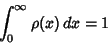 \begin{displaymath}
\int_0^\infty \rho(x)\,dx=1
\end{displaymath}