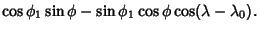 $\displaystyle \cos\phi_1\sin\phi-\sin\phi_1\cos\phi\cos(\lambda-\lambda_0).$