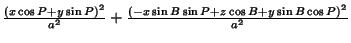 ${(x\cos P+y\sin P)^2\over a^2}+{(-x\sin B\sin P+z\cos B+y\sin B\cos P)^2\over a^2}$