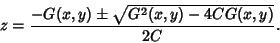 \begin{displaymath}
z={-G(x,y)\pm\sqrt{G^2(x,y)-4CG(x,y)}\over 2C}.
\end{displaymath}