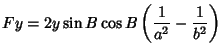 $\displaystyle Fy = 2y\sin B\cos B\left({{1\over a^2}-{1\over b^2}}\right)$