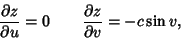 \begin{displaymath}
{\partial z\over \partial u} = 0 \qquad {\partial z\over \partial v} = -c\sin v,
\end{displaymath}