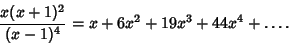 \begin{displaymath}
{x(x+1)^2\over(x-1)^4}=x+6x^2+19x^3+44x^4+\ldots.
\end{displaymath}