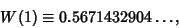 \begin{displaymath}
W(1)\equiv 0.5671432904\ldots,
\end{displaymath}