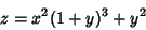 \begin{displaymath}
z=x^2(1+y)^3+y^2
\end{displaymath}