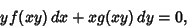 \begin{displaymath}
yf(xy)\,dx + xg(xy)\,dy = 0,
\end{displaymath}