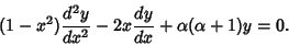 \begin{displaymath}
(1-x^2){d^2y\over dx^2} - 2x{dy\over dx} + \alpha(\alpha+1)y = 0.
\end{displaymath}