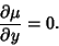 \begin{displaymath}
{\partial \mu\over\partial y} = 0.
\end{displaymath}