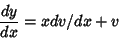 \begin{displaymath}
{dy\over dx} =x {dv/dx} + v
\end{displaymath}