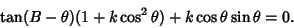 \begin{displaymath}
\tan(B-\theta)(1+k\cos^2\theta)+k\cos\theta\sin\theta = 0.
\end{displaymath}