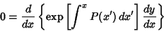 \begin{displaymath}
0 = {d\over dx}\left\{{\mathop{\rm exp}\nolimits \left[{\int^x P(x')\,dx'}\right]{dy\over dx}}\right\}
\end{displaymath}