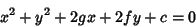 \begin{displaymath}
x^2+y^2+2gx+2fy+c=0
\end{displaymath}