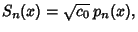 $\displaystyle S_n(x)=\sqrt{c_0}\,p_n(x),$