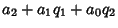 $\displaystyle a_2+a_1q_1+a_0q_2$