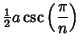 $\displaystyle {\textstyle{1\over 2}}a\csc\left({\pi\over n}\right)$