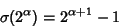 \begin{displaymath}
\sigma(2^\alpha)=2^{\alpha+1}-1
\end{displaymath}