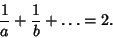 \begin{displaymath}
{1\over a}+{1\over b}+\ldots=2.
\end{displaymath}