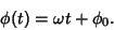 \begin{displaymath}
\phi(t)=\omega t+\phi_0.
\end{displaymath}