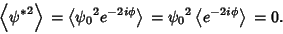 \begin{displaymath}
\left\langle{{\psi^*}^2}\right\rangle{}=\left\langle{{\psi_0...
...le{} = {\psi_0}^2\left\langle{e^{-2i\phi}}\right\rangle{} = 0.
\end{displaymath}