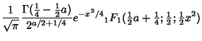 $\displaystyle {1\over\sqrt{\pi}} {\Gamma({\textstyle{1\over 4}}-{\textstyle{1\o...
...2}}a+{\textstyle{1\over 4}}; {\textstyle{1\over 2}}; {\textstyle{1\over 2}}x^2)$