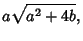 $\displaystyle a\sqrt{a^2+4b},$