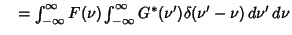 $\quad = \int_{-\infty}^\infty F(\nu)\int_{-\infty}^\infty G^*(\nu')\delta(\nu'-\nu)\,d\nu'\,d\nu$