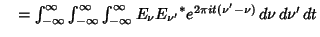 $\quad = \int_{-\infty}^\infty\int_{-\infty}^\infty\int_{-\infty}^\infty E_\nu {E_{\nu'}}^*e^{2\pi it(\nu'-\nu)}\,d\nu\,d\nu'\,dt$