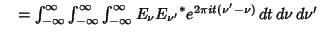 $\quad = \int_{-\infty}^\infty\int_{-\infty}^\infty\int_{-\infty}^\infty E_\nu {E_{\nu'}}^*e^{2\pi it(\nu'-\nu)}\,dt\,d\nu\,d\nu'$