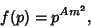 \begin{displaymath}
f(p)=p^{Am^2},
\end{displaymath}