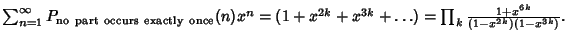 $\sum_{n=1}^\infty P_{\rm no\ part\ occurs\ exactly\ once}(n)x^n = (1+x^{2k}+x^{3k}+\ldots)=\prod_k {1+x^{6k}\over (1-x^{2k})(1-x^{3k})}.$