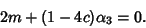 \begin{displaymath}
2m+(1-4c)\alpha_3=0.
\end{displaymath}