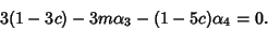 \begin{displaymath}
3(1-3c)-3m\alpha_3-(1-5c)\alpha_4=0.
\end{displaymath}