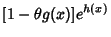 $\displaystyle [1-\theta g(x)]e^{h(x)}$