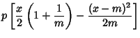 $\displaystyle p\left[{{x\over 2}\left({1+{1\over m}}\right)-{(x-m)^2\over 2m}}\right]$