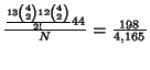 ${{13{4\choose 2}12{4\choose 2}\over 2!}44\over N} = {198\over 4{,}165}$