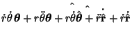 $\displaystyle \dot r\dot\theta\,\hat\boldsymbol{\theta}+ r\ddot\theta\hat\bolds...
...a\dot{\hat\boldsymbol{\theta}} + \ddot r\hat {\bf r} + \dot r \dot{\hat{\bf r}}$