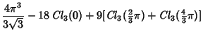 $\displaystyle {4\pi^3\over 3\sqrt{3}}-18\mathop{\it Cl}\nolimits _3(0)+9[\matho...
...extstyle{2\over 3}}\pi)+\mathop{\it Cl}\nolimits _3({\textstyle{4\over 3}}\pi)]$