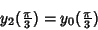 \begin{displaymath}
y_2({\textstyle{\pi\over 3}})=y_0({\textstyle{\pi\over 3}})
\end{displaymath}