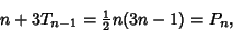 \begin{displaymath}
n+3T_{n-1}={\textstyle{1\over 2}}n(3n-1)=P_n,
\end{displaymath}