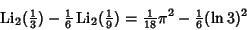 \begin{displaymath}
\mathop{\rm Li}\nolimits _2({\textstyle{1\over 3}})-{\textst...
...)={\textstyle{1\over 18}}\pi^2-{\textstyle{1\over 6}}(\ln 3)^2
\end{displaymath}