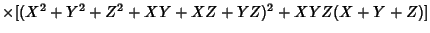 $\times [(X^2+Y^2+Z^2+XY+XZ+YZ)^2+XYZ(X+Y+Z)]$