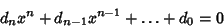 \begin{displaymath}
d_nx^n+d_{n-1}x^{n-1}+\ldots +d_0=0
\end{displaymath}