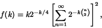 \begin{displaymath}
f(k)=k 2^{-k/4}\left[{\sum_{n=1}^\infty 2^{-k{n\choose 2}}}\right]^2,
\end{displaymath}