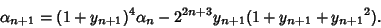 \begin{displaymath}
\alpha_{n+1} =(1+y_{n+1})^4\alpha _n-2^{2n+3}y_{n+1}(1+y_{n+1}+{y_{n+1}}^2).
\end{displaymath}