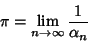 \begin{displaymath}
\pi=\lim_{n\to\infty} {1\over \alpha_n}
\end{displaymath}