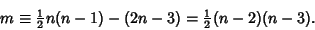 \begin{displaymath}
m\equiv {\textstyle{1\over 2}}n(n-1)-(2n-3) = {\textstyle{1\over 2}}(n-2)(n-3).
\end{displaymath}