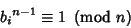 \begin{displaymath}
{b_i}^{n-1}\equiv 1\ \left({{\rm mod\ } {n}}\right)
\end{displaymath}